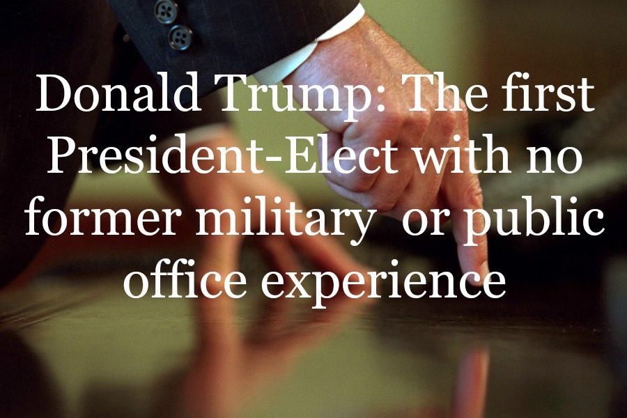 Donald Trump:  First President-elect With Neither Military Nor Public Office Experience
