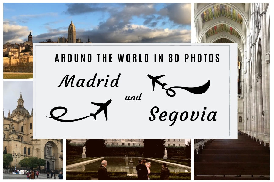 Around the World in 80 Photos: Segovia and Madrid