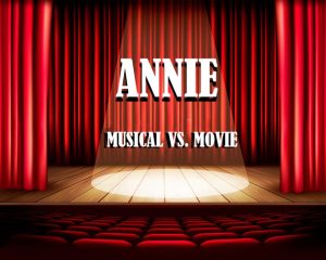 Annie (Musical VS Movie)